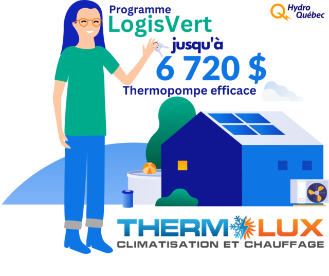 Guide Complet du Programme LogisVert d&rsquo;Hydro-Québec | Montréal, Laval, Saint-Lambert, Sainte-Julie, Rive Nord et Rive Sud! - Thermolux